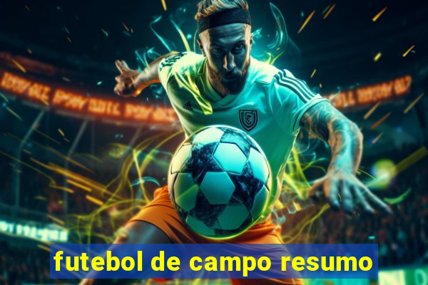 futebol de campo resumo